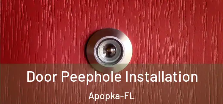 Door Peephole Installation Apopka-FL